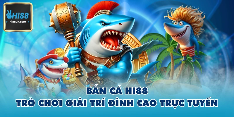 Điểm qua những nét cơ bản của bắn cá Hi88