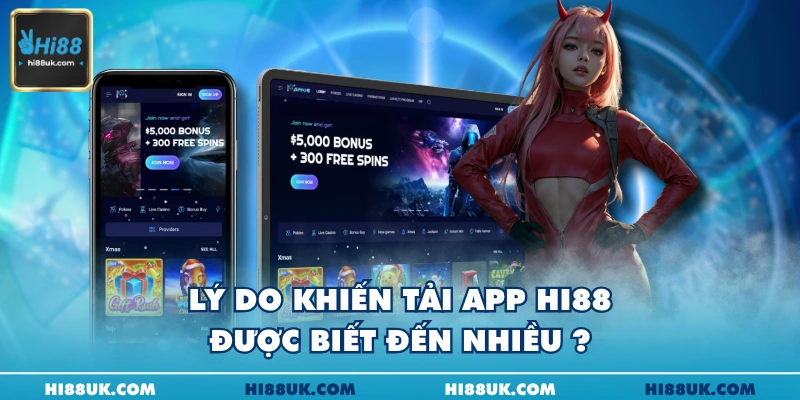 Lý do khiến tải app Hi88 được biết đến nhiều ?